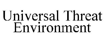 UNIVERSAL THREAT ENVIRONMENT