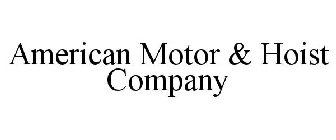 AMERICAN MOTOR & HOIST COMPANY