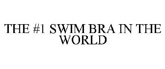 THE #1 SWIM BRA IN THE WORLD