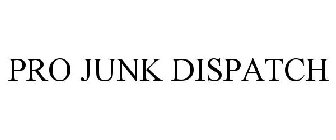 PRO JUNK DISPATCH