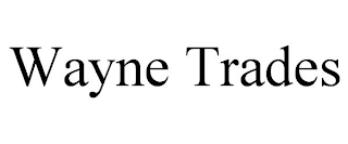 WAYNE TRADES