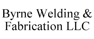 BYRNE WELDING & FABRICATION LLC