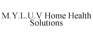 M.Y.L.U.V HOME HEALTH SOLUTIONS