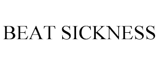 BEAT SICKNESS