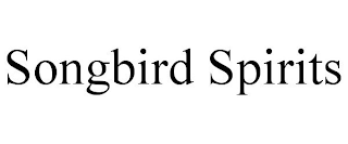 SONGBIRD SPIRITS