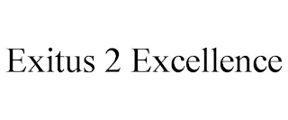 EXITUS 2 EXCELLENCE