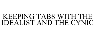 KEEPING TABS WITH THE IDEALIST AND THE CYNIC