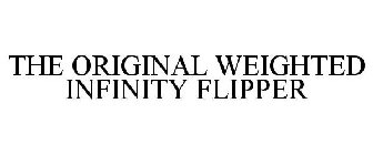 THE ORIGINAL WEIGHTED INFINITY FLIPPER