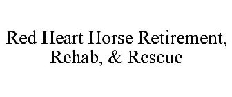 RED HEART HORSE RETIREMENT, REHAB, & RESCUE