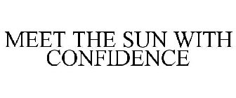 MEET THE SUN WITH CONFIDENCE