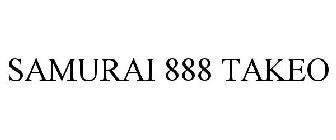 SAMURAI 888 TAKEO