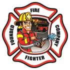 FIRE COMPANY FIGHTER FOUNDED