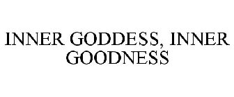 INNER GODDESS, INNER GOODNESS