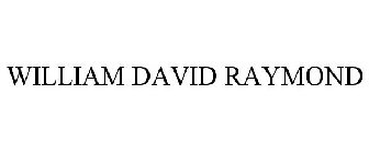 WILLIAM DAVID RAYMOND