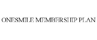 ONESMILE MEMBERSHIP PLAN