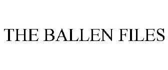 THE BALLEN FILES