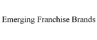 EMERGING FRANCHISE BRANDS