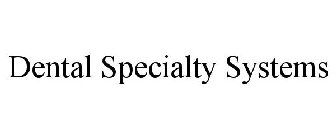 DENTAL SPECIALTY SYSTEMS