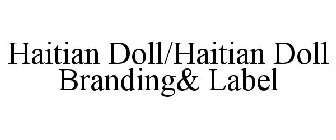 HAITIAN DOLL/HAITIAN DOLL BRANDING& LABEL