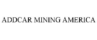 ADDCAR MINING AMERICA