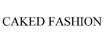 CAKED FASHION