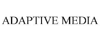 ADAPTIVE MEDIA