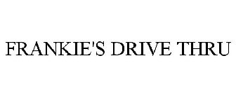 FRANKIE'S DRIVE THRU