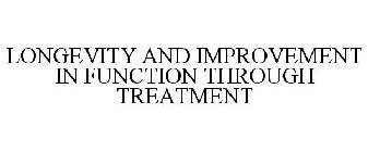 LONGEVITY AND IMPROVEMENT IN FUNCTION THROUGH TREATMENT