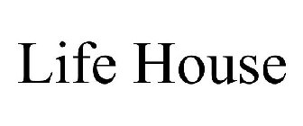 LIFE HOUSE