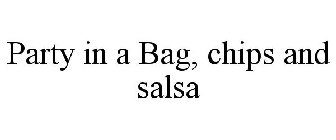 PARTY IN A BAG, CHIPS AND SALSA