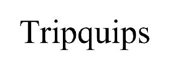 TRIPQUIPS