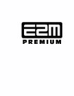 E2M PREMIUM