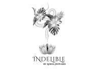 INDELIBLE BY ADINA HOWARD