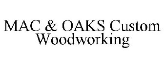 MAC & OAKS CUSTOM WOODWORKING