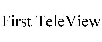 FIRST TELEVIEW