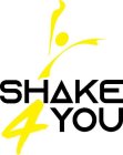 SHAKE 4 YOU