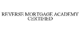 REVERSE MORTGAGE ACADEMY CERTIFIED