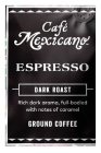 CAFE MEXICANO ESPRESSO DARK ROAST RICH DARK AROMA, FULL BODIED WITH NOTES OF CARAMELGROUND COFFEE