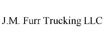 J.M. FURR TRUCKING LLC