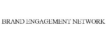 BRAND ENGAGEMENT NETWORK