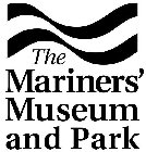 THE MARINERS' MUSEUM AND PARK