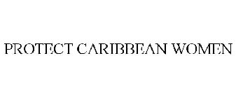 PROTECT CARIBBEAN WOMEN
