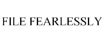 FILE FEARLESSLY