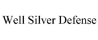 WELL SILVER DEFENSE