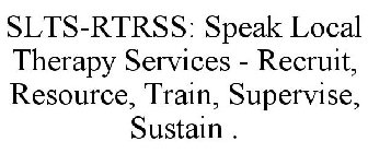 SLTS-RTRSS: SPEAK LOCAL THERAPY SERVICES - RECRUIT, RESOURCE, TRAIN, SUPERVISE, SUSTAIN .