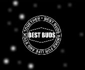 BEST BUDS · SMOKE FOR LIFE AND STICK TOGETHER