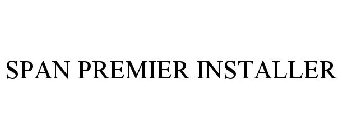 SPAN PREMIER INSTALLER