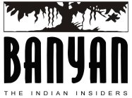 BANYAN THE INDIAN INSIDERS