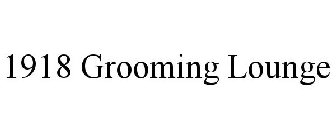 1918 GROOMING LOUNGE