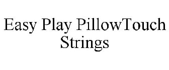 ZAGER EASY PLAY PILLOWTOUCH STRINGS